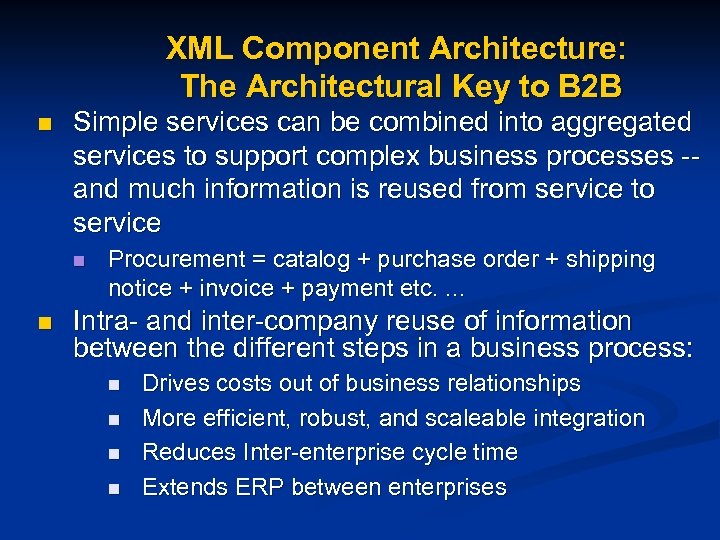 XML Component Architecture: The Architectural Key to B 2 B n Simple services can