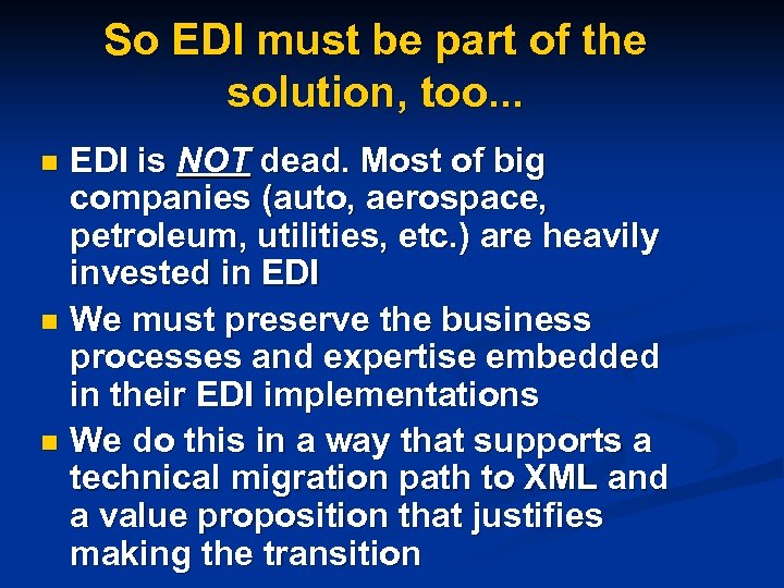So EDI must be part of the solution, too. . . EDI is NOT