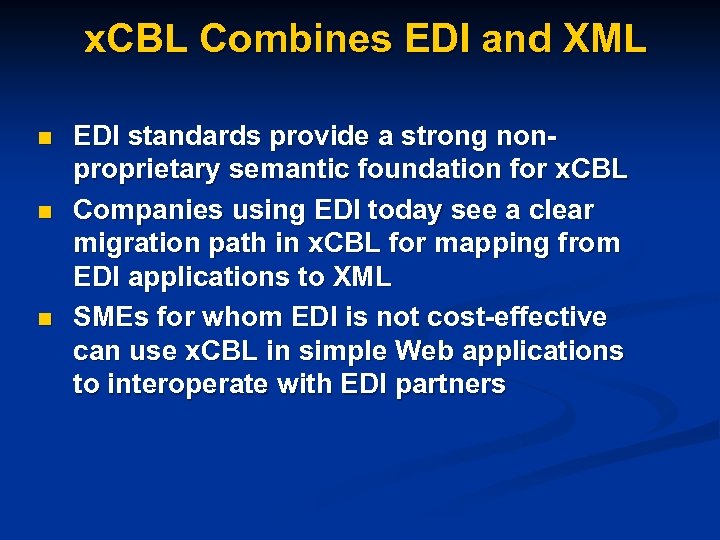 x. CBL Combines EDI and XML n n n EDI standards provide a strong