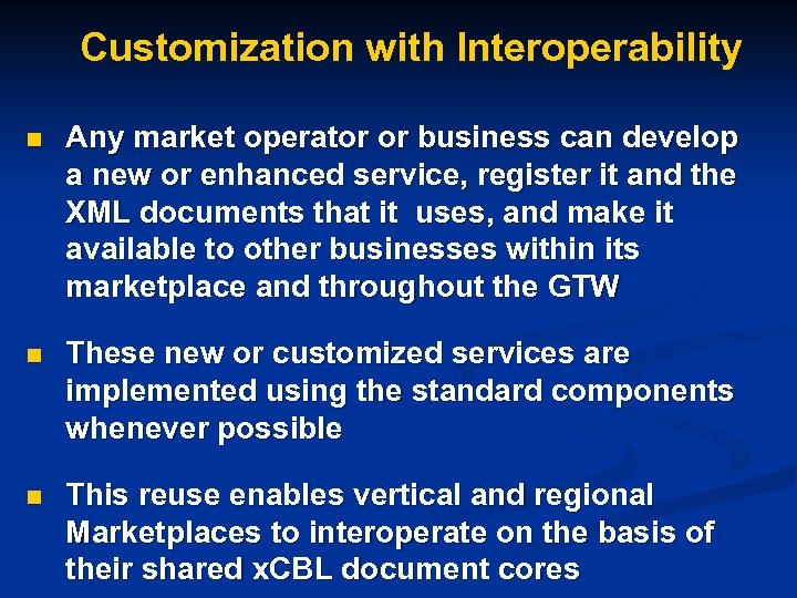 Customization with Interoperability n Any market operator or business can develop a new or