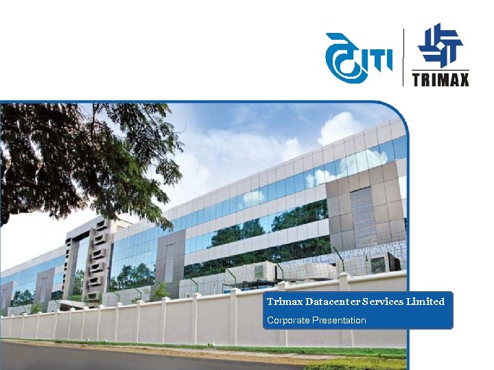 Trimax Datacenter Services Limited Corporate Presentation 