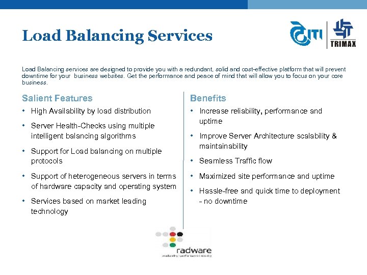 Load Balancing Services Load Balancing services are designed to provide you with a redundant,