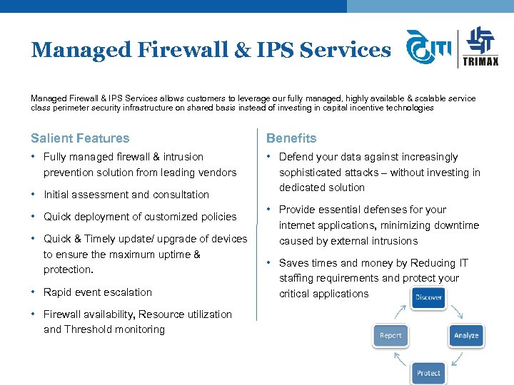 Managed Firewall & IPS Services allows customers to leverage our fully managed, highly available