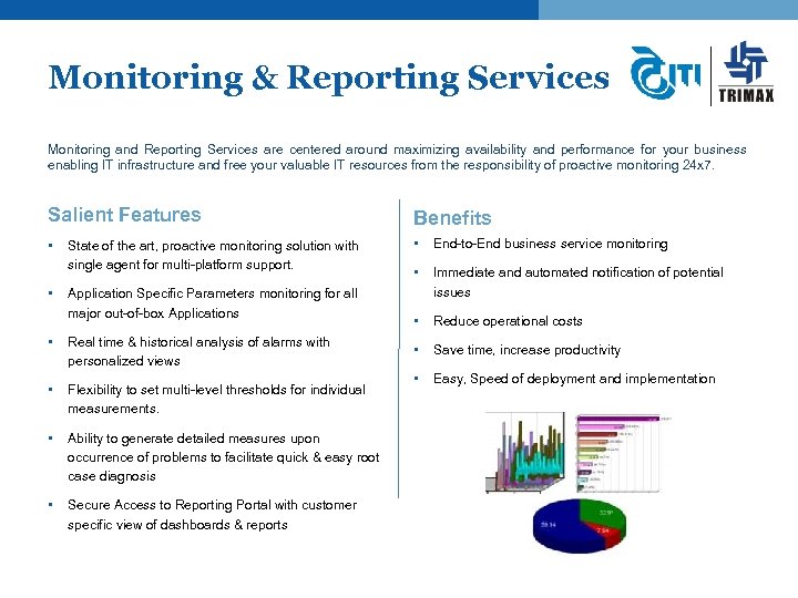 Monitoring & Reporting Services Monitoring and Reporting Services are centered around maximizing availability and