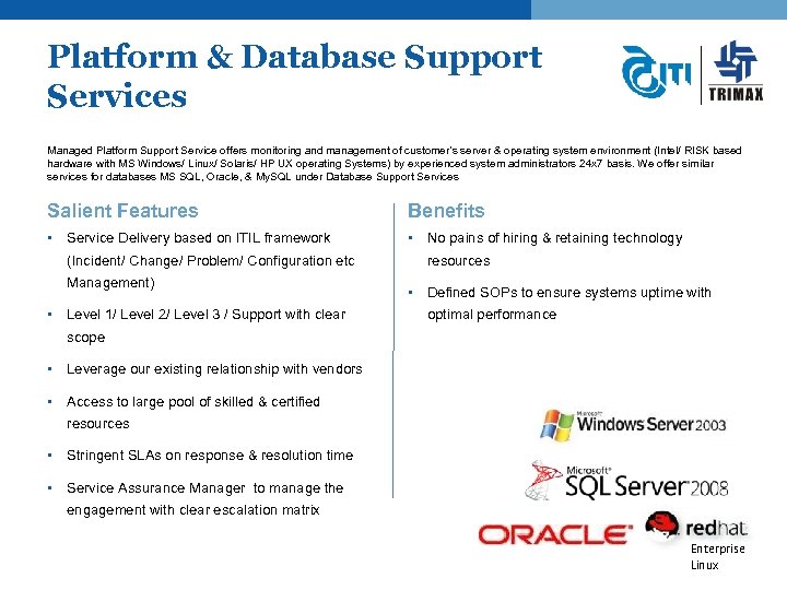 Platform & Database Support Services Managed Platform Support Service offers monitoring and management of