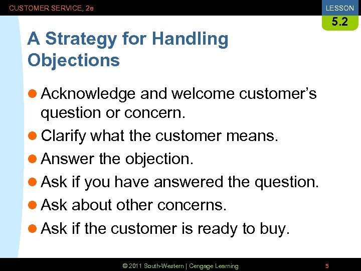 CUSTOMER SERVICE, 2 e LESSON 5. 2 A Strategy for Handling Objections l Acknowledge
