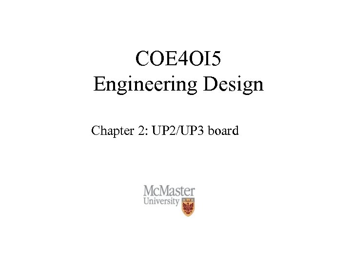 COE 4 OI 5 Engineering Design Chapter 2: UP 2/UP 3 board 