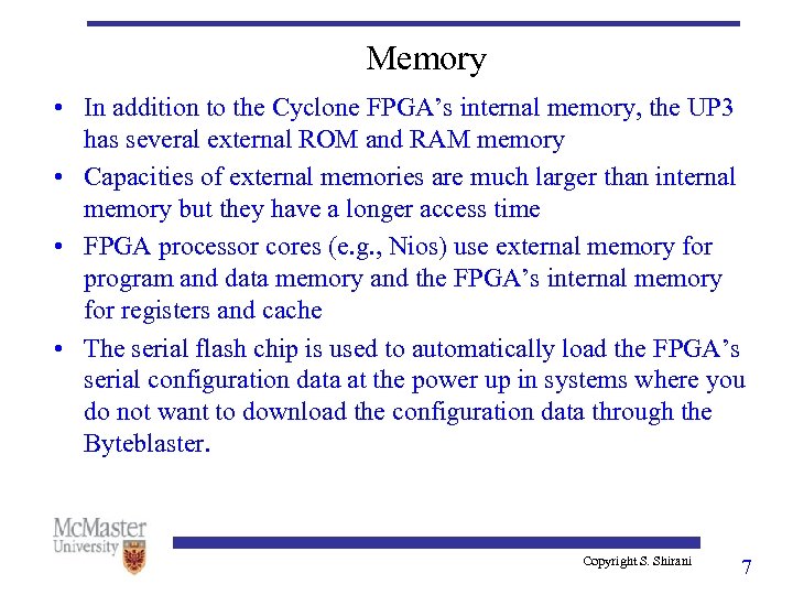Memory • In addition to the Cyclone FPGA’s internal memory, the UP 3 has