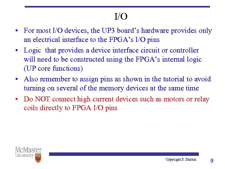 I/O • For most I/O devices, the UP 3 board’s hardware provides only an