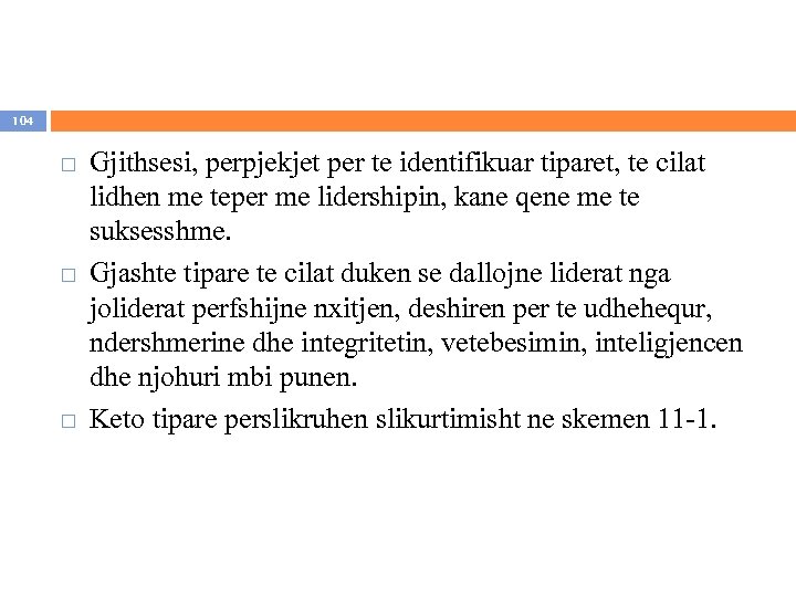 104 Gjithsesi, perpjekjet per te identifikuar tiparet, te cilat lidhen me teper me lidershipin,