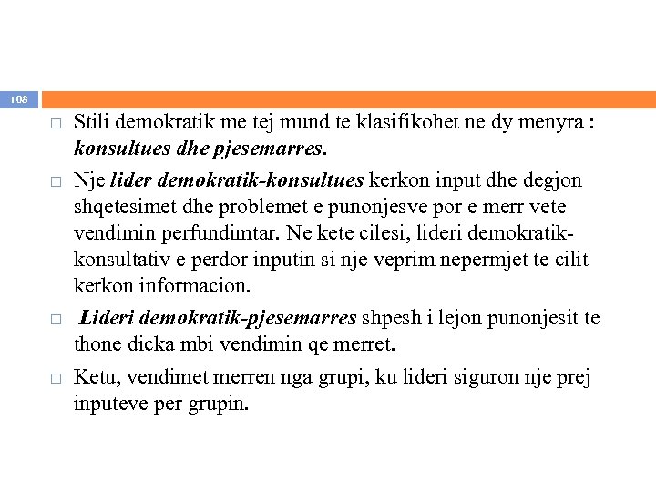108 Stili demokratik me tej mund te klasifikohet ne dy menyra : konsultues dhe