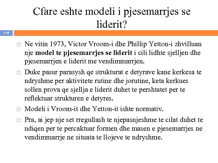 Cfare eshte modeli i pjesemarrjes se liderit? 119 Ne vitin 1973, Victor Vroom-i dhe