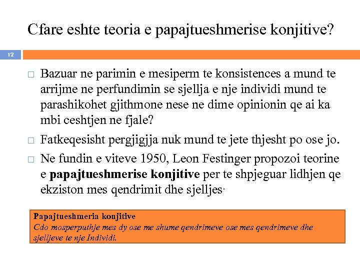 Cfare eshte teoria e papajtueshmerise konjitive? 12 Bazuar ne parimin e mesiperm te konsistences