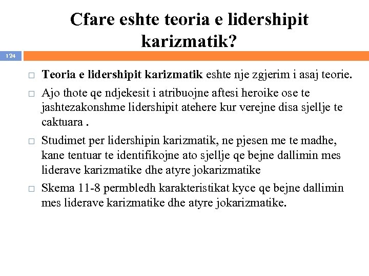 Cfare eshte teoria e lidershipit karizmatik? 124 Teoria e lidershipit karizmatik eshte nje zgjerim