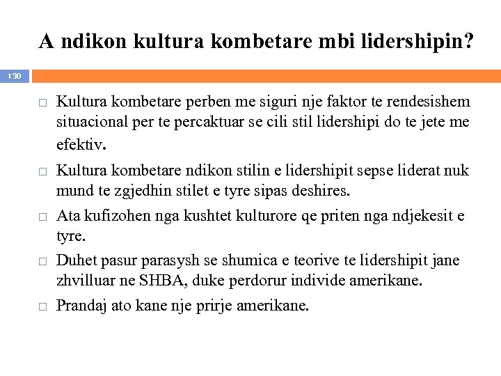 A ndikon kultura kombetare mbi lidershipin? 130 Kultura kombetare perben me siguri nje faktor