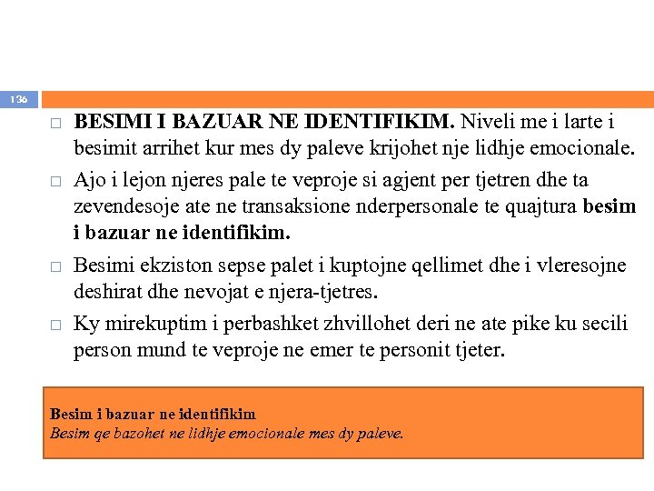 136 BESIMI I BAZUAR NE IDENTIFIKIM. Niveli me i larte i besimit arrihet kur