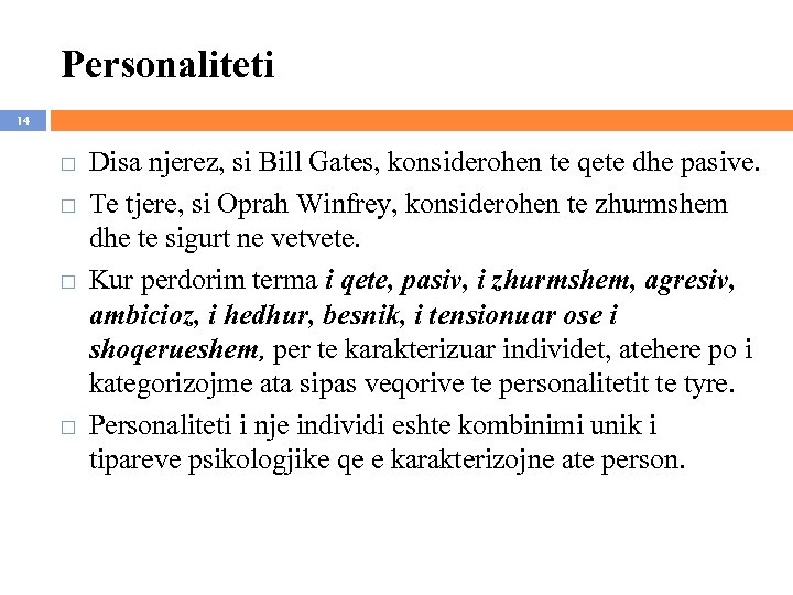 Personaliteti 14 Disa njerez, si Bill Gates, konsiderohen te qete dhe pasive. Te tjere,