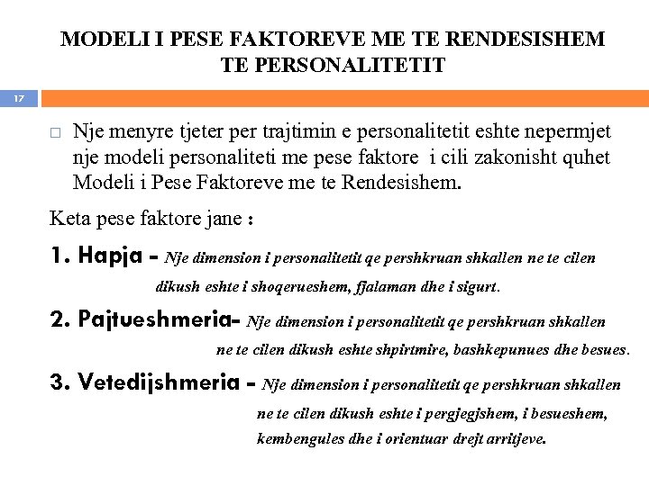 MODELI I PESE FAKTOREVE ME TE RENDESISHEM TE PERSONALITETIT 17 Nje menyre tjeter per