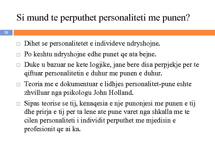 Si mund te perputhet personaliteti me punen? 22 Dihet se personalitetet e individeve ndryshojne.