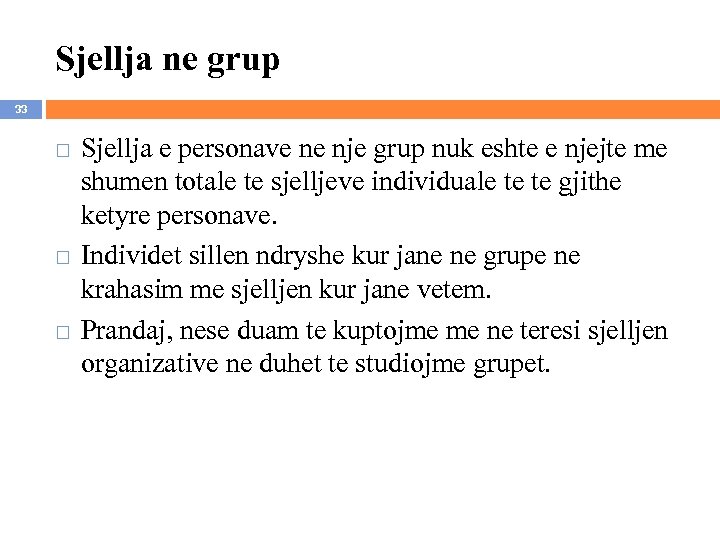 Sjellja ne grup 33 Sjellja e personave ne nje grup nuk eshte e njejte