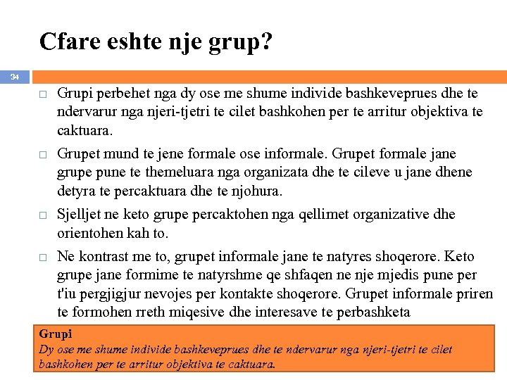Cfare eshte nje grup? 34 Grupi perbehet nga dy ose me shume individe bashkeveprues