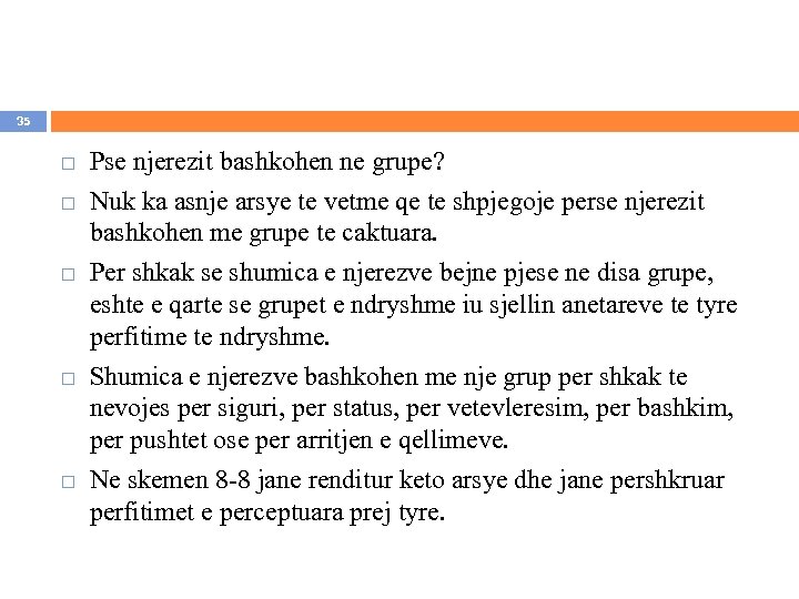 35 Pse njerezit bashkohen ne grupe? Nuk ka asnje arsye te vetme qe te