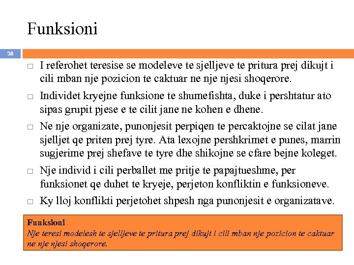 Funksioni 38 I referohet teresise se modeleve te sjelljeve te pritura prej dikujt i