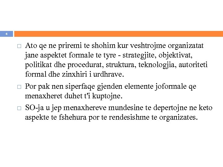 4 Ato qe ne priremi te shohim kur veshtrojme organizatat jane aspektet formale te