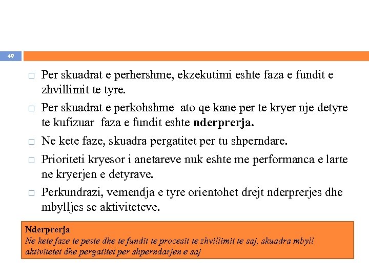 49 Per skuadrat e perhershme, ekzekutimi eshte faza e fundit e zhvillimit te tyre.