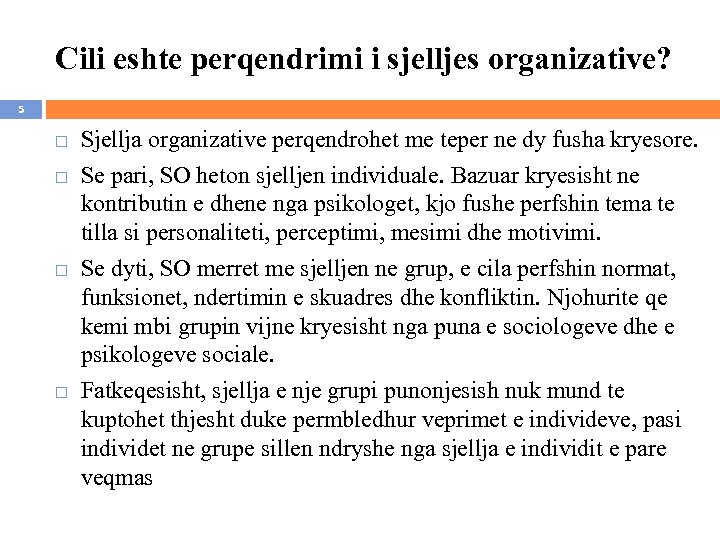 Cili eshte perqendrimi i sjelljes organizative? 5 Sjellja organizative perqendrohet me teper ne dy
