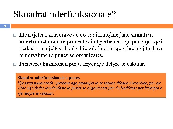 Skuadrat nderfunksionale? 58 Lloji tjeter i skuadrave qe do te diskutojme jane skuadrat nderfunksionale