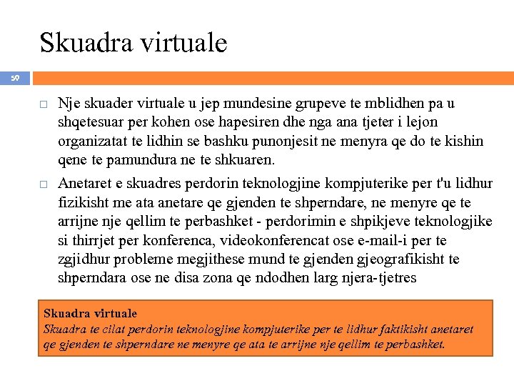 Skuadra virtuale 59 Nje skuader virtuale u jep mundesine grupeve te mblidhen pa u