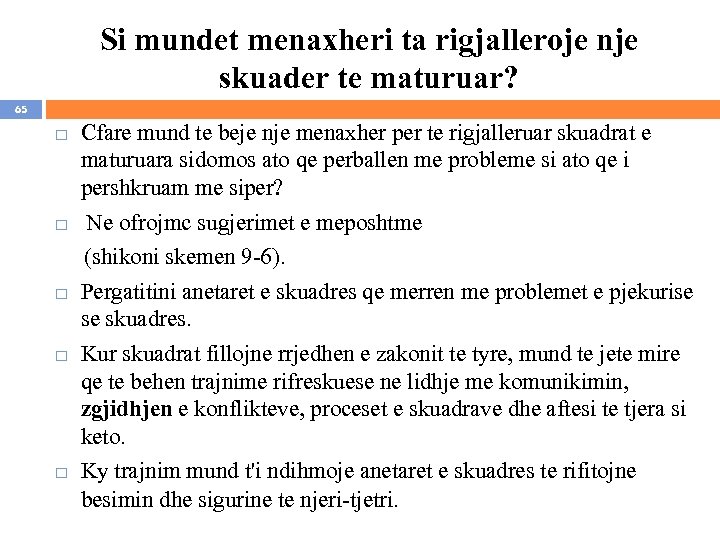 Si mundet menaxheri ta rigjalleroje nje skuader te maturuar? 65 Cfare mund te beje