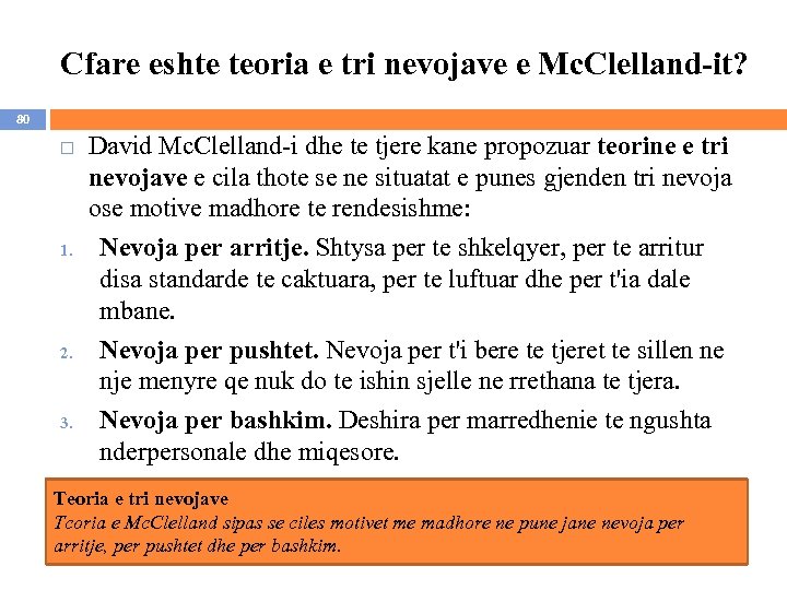 Cfare eshte teoria e tri nevojave e Mc. Clelland-it? 80 1. 2. 3. David