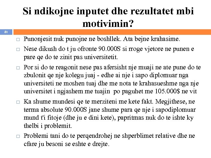 Si ndikojne inputet dhe rezultatet mbi motivimin? 81 Punonjesit nuk punojne ne boshllek. Ata