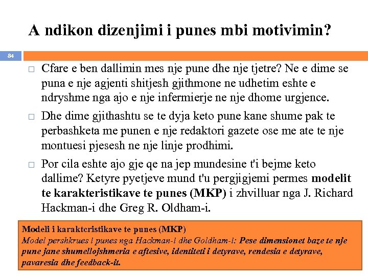 A ndikon dizenjimi i punes mbi motivimin? 84 Cfare e ben dallimin mes nje