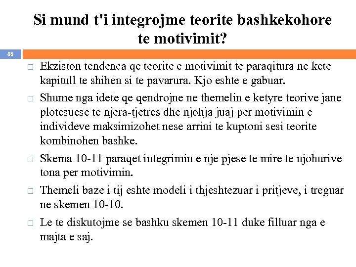 Si mund t'i integrojme teorite bashkekohore te motivimit? 85 Ekziston tendenca qe teorite e
