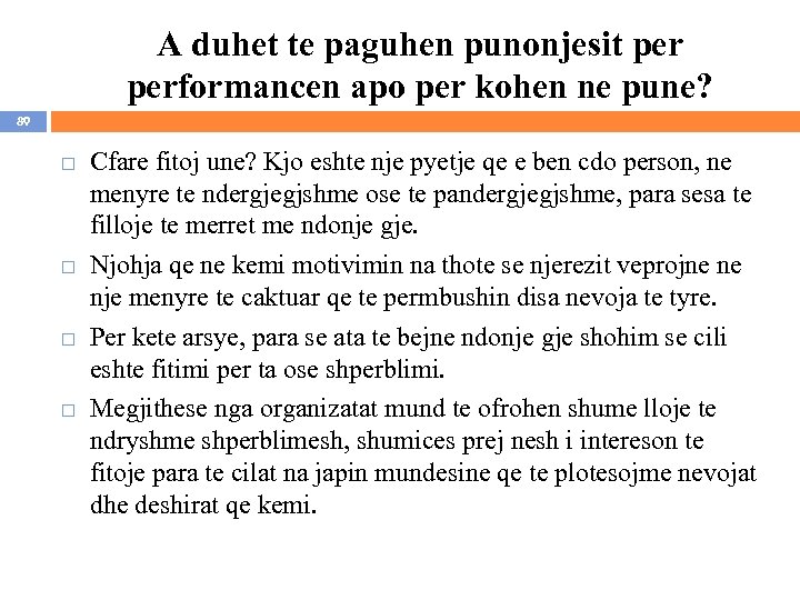 A duhet te paguhen punonjesit performancen apo per kohen ne pune? 89 Cfare fitoj