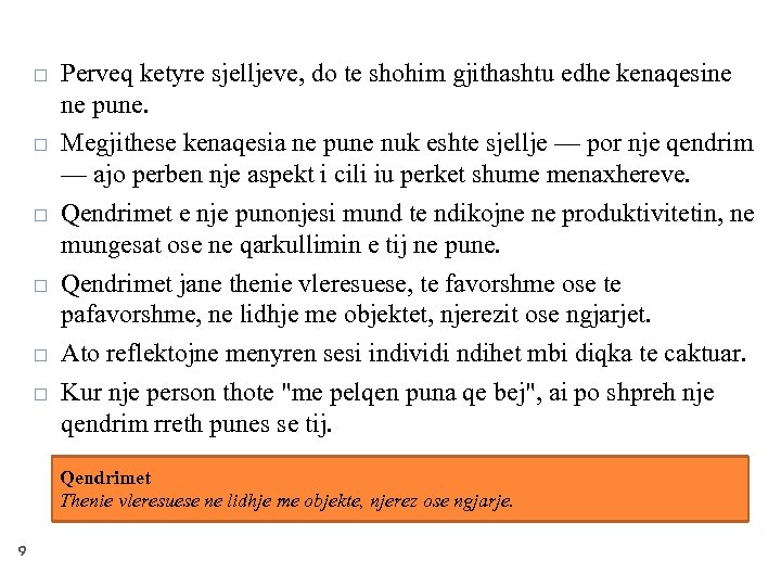  Perveq ketyre sjelljeve, do te shohim gjithashtu edhe kenaqesine ne pune. Megjithese kenaqesia