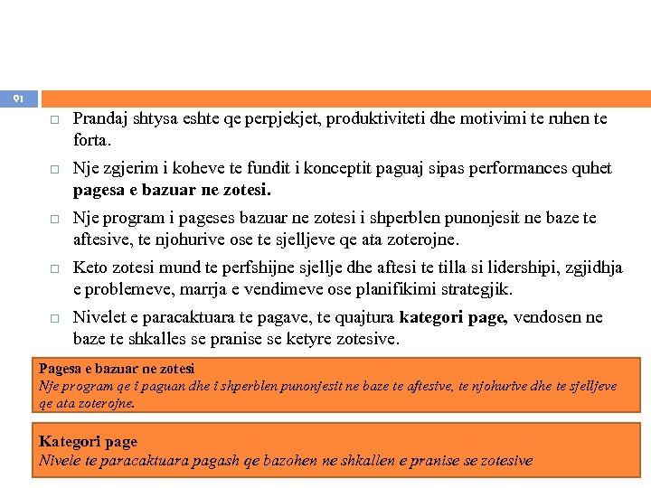 91 Prandaj shtysa eshte qe perpjekjet, produktiviteti dhe motivimi te ruhen te forta. Nje