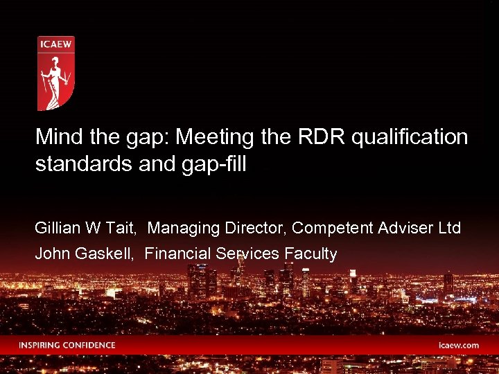 Mind the gap: Meeting the RDR qualification standards and gap-fill Gillian W Tait, Managing