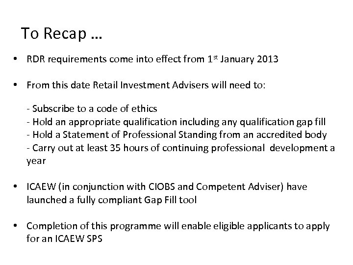 To Recap … • RDR requirements come into effect from 1 st January 2013