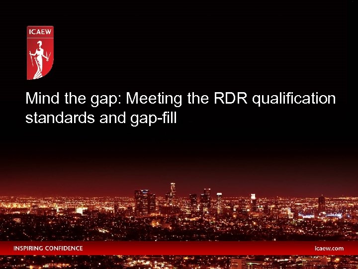 Mind the gap: Meeting the RDR qualification standards and gap-fill 