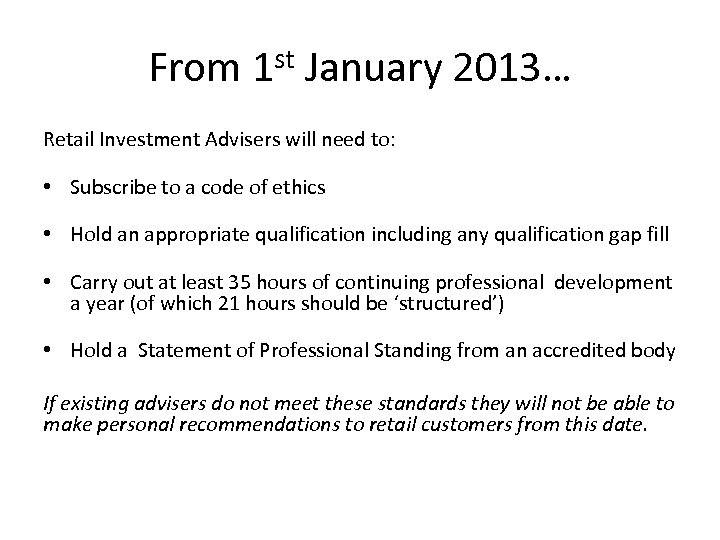 From 1 st January 2013… Retail Investment Advisers will need to: • Subscribe to