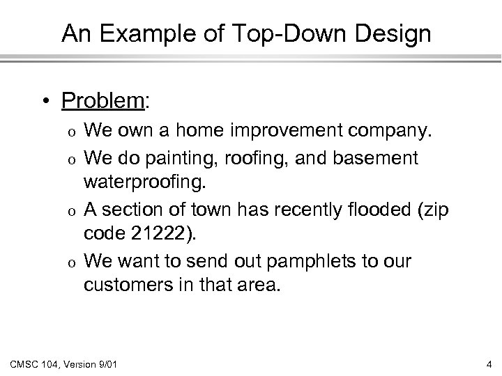 An Example of Top-Down Design • Problem: o o We own a home improvement