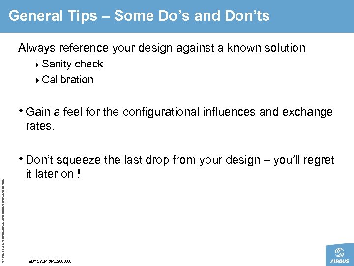 General Tips – Some Do’s and Don’ts Always reference your design against a known