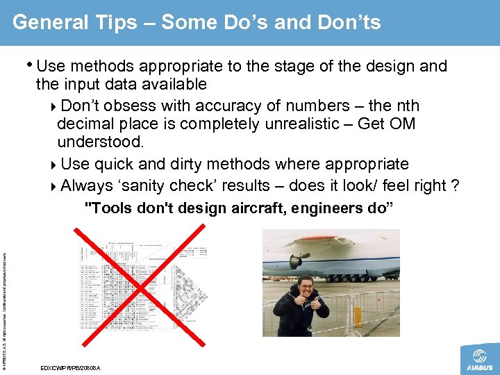 General Tips – Some Do’s and Don’ts • Use methods appropriate to the stage