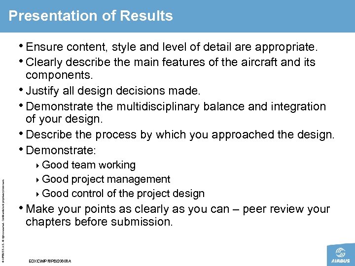 Presentation of Results • Ensure content, style and level of detail are appropriate. •