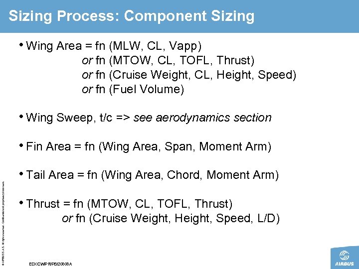 Sizing Process: Component Sizing • Wing Area = fn (MLW, CL, Vapp) or fn