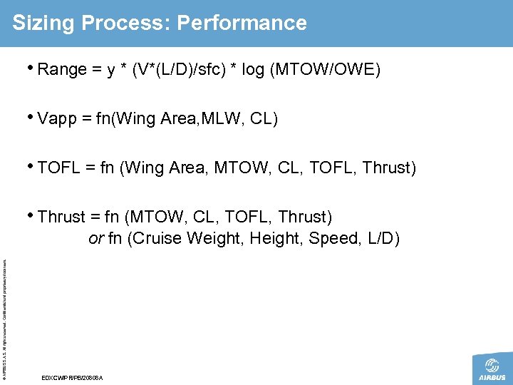 Sizing Process: Performance • Range = y * (V*(L/D)/sfc) * log (MTOW/OWE) • Vapp